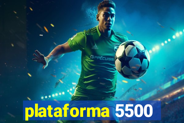 plataforma 5500